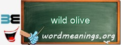 WordMeaning blackboard for wild olive